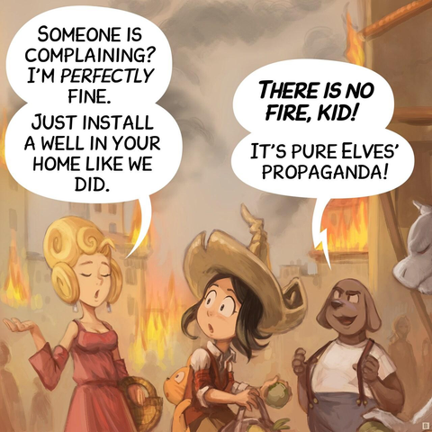 Panel 2. A posh lady walks past. An halfing dog-man brags.
> Lady: "Someone is complaining? I'm perfectly fine. Just install a well in your home like we did."
> Dog-Man: "There is no fire, kid! It’s pure Elves’ propaganda!"